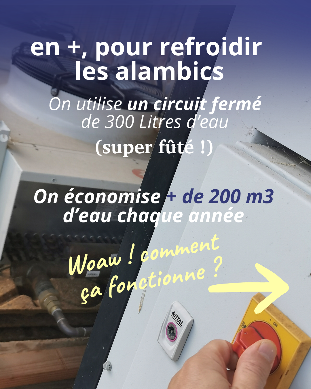 0% nucléaire et + encore 4 Le circuit de refroidissement des alambics de la distillerie : 300 litres d'eau en circuit fermé