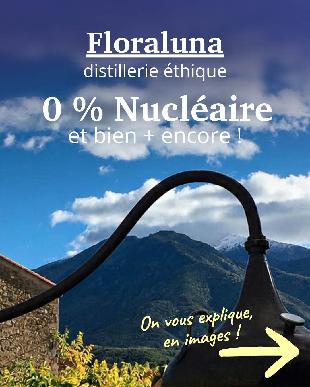 0% nucléaire et + encore 1 Alambic de la distillerie Floraluna devant le Canigou, Pyrénées-Orientales